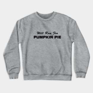 Will Run For Pumpkin Pie Crewneck Sweatshirt